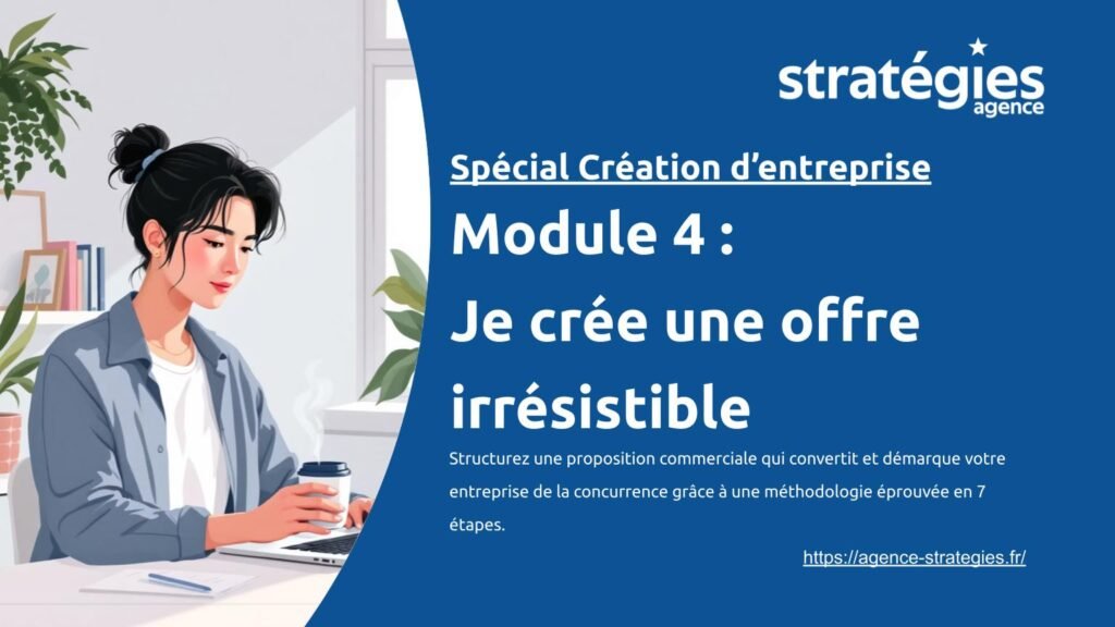 Formation Création d'entreprise gratuite - Module 4 _ je crée une offre irrésistible