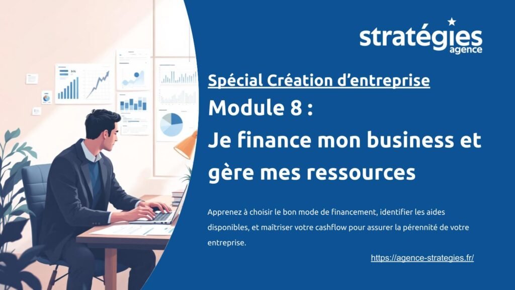 Formation Création d'entreprise gratuite - Module 8 _ je finance mon business et gère mes ressources