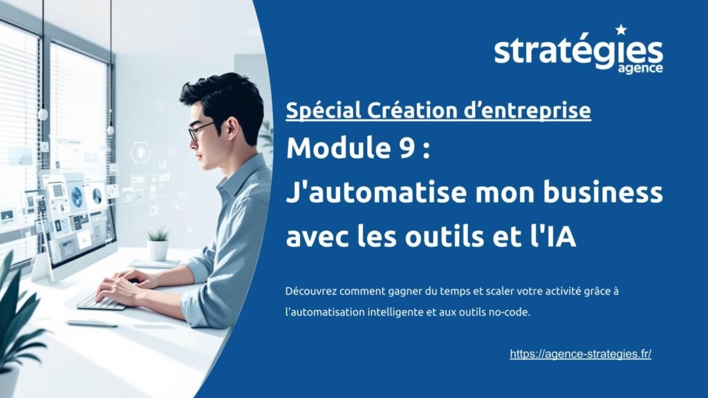 Module 9 _ j'automatise mon business avec les outils et l'IA